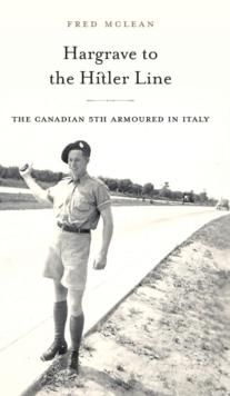 Hargrave to the Hitler Line : The Canadian 5th Armoured in Italy