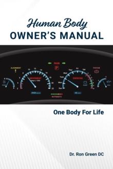 Human Body Owner's Manual: One Body For Life