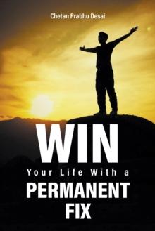 Win Your Life with a Permanent Fix