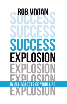 Success Explosion : In Every Aspect of Your Life