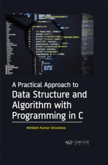 A Practical Approach to Data Structure and Algorithm with Programming in C