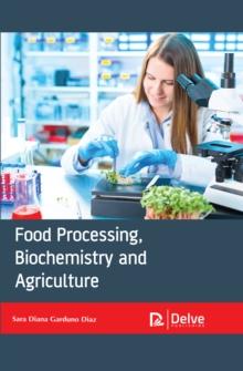 Food Processing, Biochemistry and Agriculture