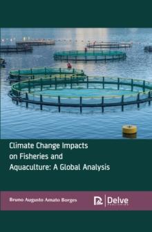 Climate Change Impacts on Fisheries and Aquaculture : A Global Analysis