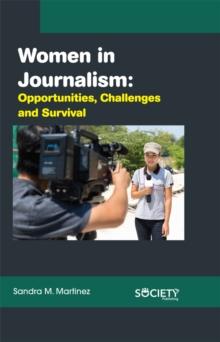 Women in Journalism : Opportunities, Challenges and Survival