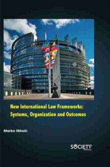 New International Law Frameworks: Systems, organization and outcomes