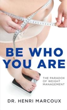 Be Who You Are : The Paradox of Weight Management