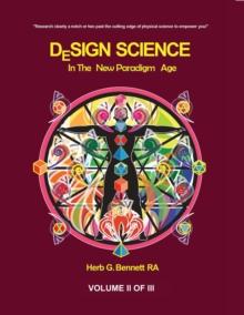 Design Science in the New Paradigm Age (Volume II of III)