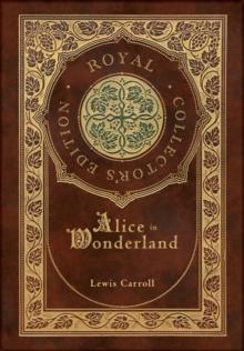 Alice in Wonderland (Royal Collector's Edition) (Illustrated) (Case Laminate Hardcover with Jacket)