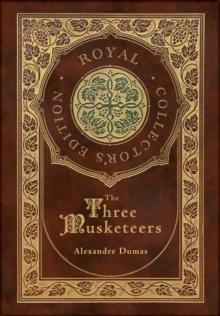 The Three Musketeers (Royal Collector's Edition) (Illustrated) (Case Laminate Hardcover with Jacket)