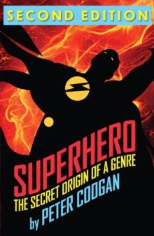 Superhero : The Secret Origin of a Genre