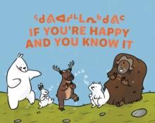 If You're Happy and You Know It : Bilingual Inuktitut and English Edition