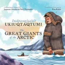 The Great Giants of the Arctic : Bilingual Inuktitut and English Edition