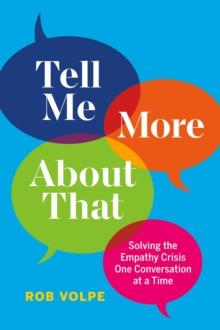 Tell Me More About That: Solving the Empathy Crisis One Conversation at a Time