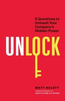 Unlock: 5 Questions to Unleash Your Company's Hidden Power