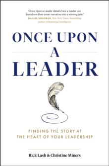 Once Upon a Leader : Finding the Story at the Heart of your Leadership