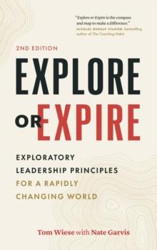 Explore or Expire : Exploratory Leadership Principles for a Rapidly Changing World