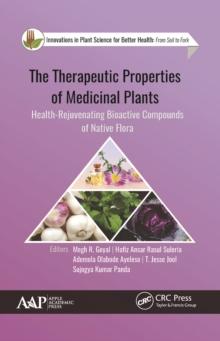 The Therapeutic Properties of Medicinal Plants : Health-Rejuvenating Bioactive Compounds of Native Flora