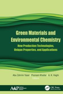 Green Materials and Environmental Chemistry : New Production Technologies, Unique Properties, and Applications