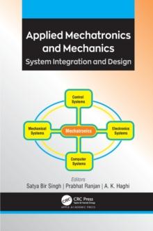 Applied Mechatronics and Mechanics : System Integration and Design