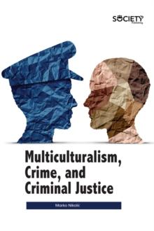 Multiculturalism, Crime, and Criminal Justice