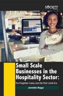 Small Scale Businesses in the Hospitality Sector : The forgotten many and the post-covid era