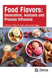 Food Flavors : Generation, Analysis and Process Influence