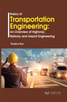 Basics of Transportation Engineering : An Overview of Highway, Railway and Airport Engineering