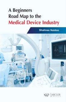 A Beginners Road Map to the Medical Device Industry