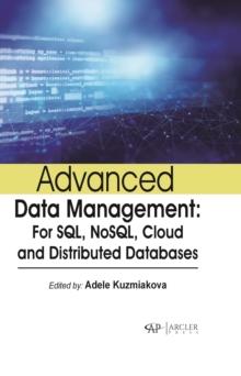 Advanced data management: For SQL, NoSQL, cloud and distributed databases