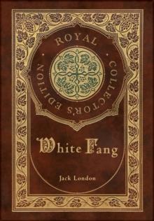 White Fang (Royal Collector's Edition) (Case Laminate Hardcover with Jacket)