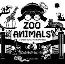 I See Zoo Animals : A Newborn Black & White Baby Book (High-Contrast Design & Patterns) (Panda, Koala, Sloth, Monkey, Kangaroo, Giraffe, Elephant, Lion, Tiger, Chameleon, Shark, Dolphin, Turtle, Pengu