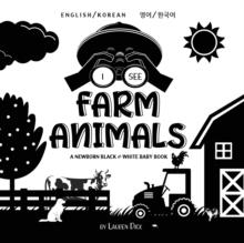 I See Farm Animals : Bilingual (English / Korean) (영어 / 한국어) A Newborn Black & White Baby Book (High-Contrast Design & Patterns) (Cow, Horse, Pig, Chicken, Donkey, D