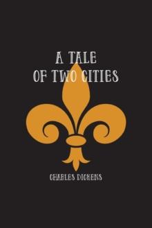 A Tale of Two Cities : A Story of the French Revolution