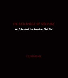 The Red Badge of Courage : An Episode of the American Civil War