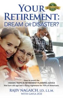 Your Retirement : Dream or Disaster?