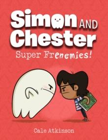 Super Frenemies (Simon and Chester Book #5)