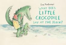 What Does Little Crocodile Say At The Beach?