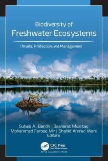 Biodiversity of Freshwater Ecosystems : Threats, Protection, and Management