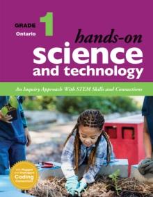 Hands-On Science and Technology for Ontario, Grade 1 : An Inquiry Approach With STEM Skills and Connections