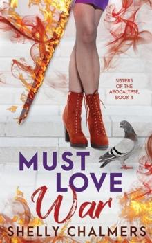 Must Love War : Sisters of the Apocalypse, #4