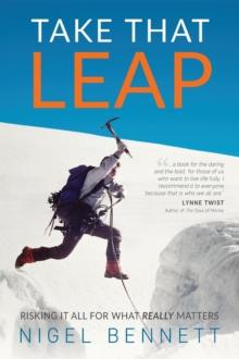 Take That Leap : Risking It All For What REALLY Matters