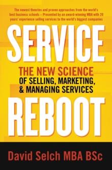 Service Reboot : The New Science of Selling, Marketing, and Managing Services