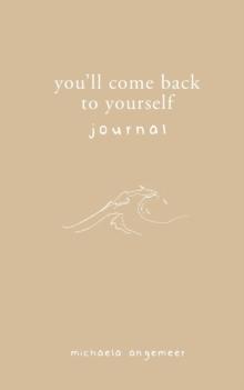 You'll Come Back to Yourself Journal