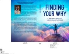 Finding Your Why : A Biblical Guide to Discovering Purpose