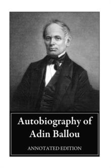 Autobiography of Adin Ballou : Annotated Edition