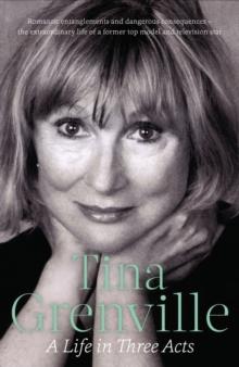 Tina Grenville : A Life in Three Acts