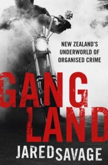 Gangland : New Zealand's Underworld of Organised Crime