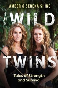 The Wild Twins : Tales of Strength and Survival