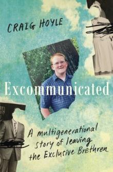 Excommunicated : A heart-wrenching and compelling memoir about a family torn apart by one of New Zealand's most secretive religious sects for readers of Driving to Treblinka and Educated