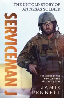 Serviceman J : The Untold Story of an NZSAS Soldier